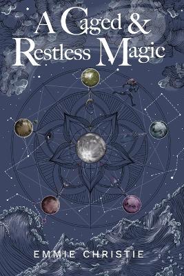 A Caged and Restless Magic - Emmie Christie - cover