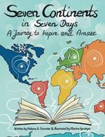 Seven Continents in Seven Days -A Journey to Inspire and Amaze