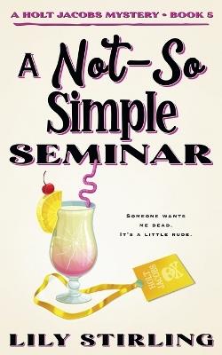 A Not So Simple Seminar - Lily Stirling - cover