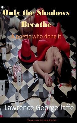 Only the Shadows Breathe - Lawrence George Jaffe - cover