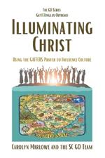 Illuminating Christ: Using the GAFFERS Prayer to Influence Culture