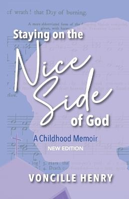 Staying on the Nice Side of God: A Childhood Memoir - Voncille Henry - cover