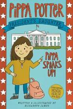Pippa Speaks Up!: A Heartwarming, Illustrated White House Adventure Supporting Kids' Mental Health with Empowering Anxiety-Management Strategies for Girls Ages 8-12