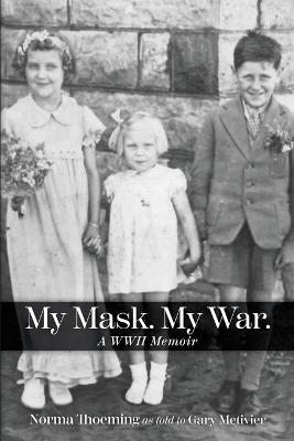 My Mask. My War. - Gary Metivier,Norma Thoeming - cover