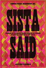 Amos Paul Kennedy, Jr.: Sista Said: Words of Wisdom from Women of Color in Social Justice & the Arts