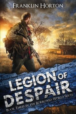 Legion Of Despair: Book Three in The Borrowed World Series - Franklin Horton - cover