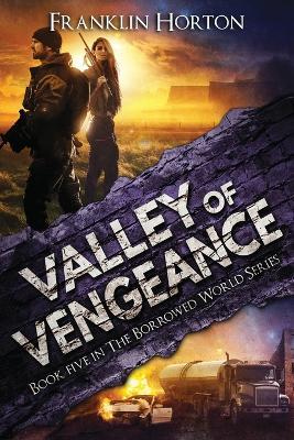 Valley of Vengeance: Book Five in The Borrowed World Series - Franklin Horton - cover