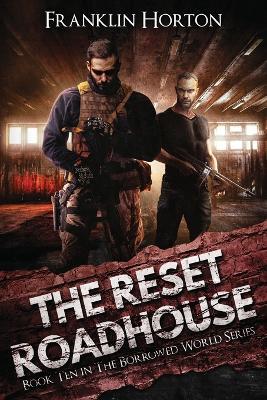 The Reset Roadhouse: Book Ten in The Borrowed World Series - Franklin Horton - cover