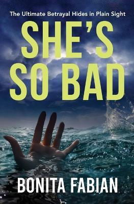 She's So Bad: A Gripping Psychological Thriller with a Shocking Twist - Bonita Fabian - cover