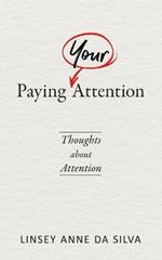 Paying Your Attention: Thoughts about Attention