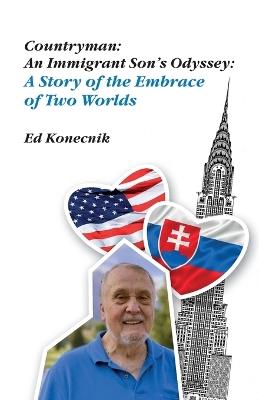 Countryman: An Immigrant Son's Odyssey - Ed Konecnik - cover