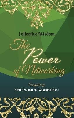 Collective Wisdom: The Power of Networking - Amb Joan E Wakeland (H C) - cover