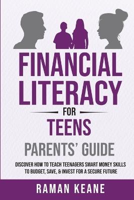 Financial Literacy for Teens Parents' Guide - Raman Keane - cover