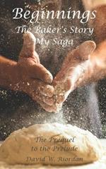 Beginnings: The Baker's Story, My Saga