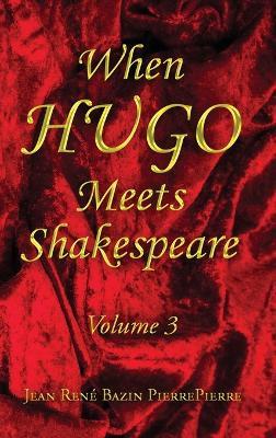 When Hugo Meets Shakespeare Vol. 3 - Jean René Bazin Pierrepierre - cover