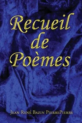 Recueil de Po?mes - Jean Ren? Bazin Pierrepierre - cover
