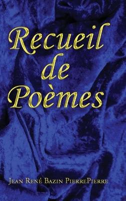 Recueil de Poèmes - Jean René Bazin Pierrepierre - cover