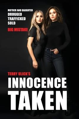 Innocence Taken: Trafficking Never Slows Down - Terry Ulick - cover