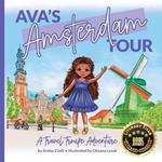 Ava's Amsterdam Tour: A Travel Troupe Adventure