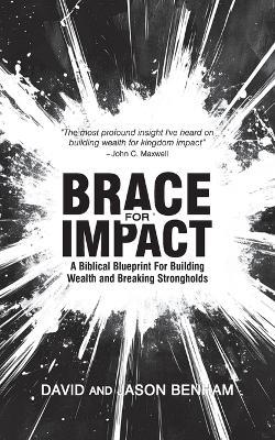 Brace For Impact: A Biblical Blueprint For Building Wealth And Breaking Strongholds - Jason Benham,David Benham - cover