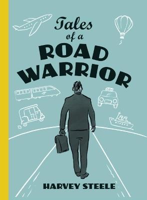 Tales of a Road Warrior - Harvey Steele - cover