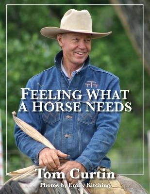 Feeling What A Horse Needs - Tom Curtin - cover