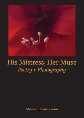 His Mistress, Her Muse: Poetry * Photography - Monica Diane Zonni - cover