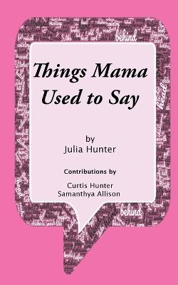 Things Mama Used To Say - Julia Hunter - cover