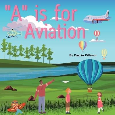 A is for Aviation - Darrin Eugene Pillman - cover