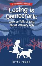 Losing is Democratic: How to Talk to Kids About January 6th