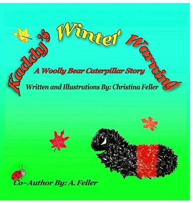 Kaddy's Winter Warning: A Woolly Bear Caterpillar Story - Christina Feller - cover