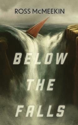 Below the Falls - Ross McMeekin - cover