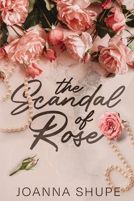 The Scandal of Rose: A Gilded Age Novella - Joanna Shupe - cover