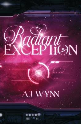 Radiant Exception: A sci-fi mystery romance - Aj Wynn - cover