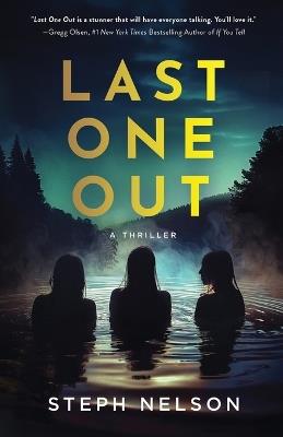 Last One Out: A Thriller - Steph Nelson - cover
