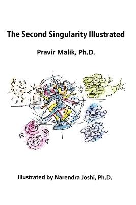 The Second Singularity Illustrated: A Mathematical Exploration of AI-Based and Other Singularities in a Cosmology of Light Enhanced with Art - Pravir Malik - cover