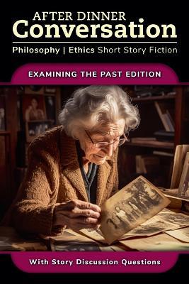 After Dinner Conversation - Examining the Past - Robert Collings,Rosalind Goldsmith,Paul Hilding - cover