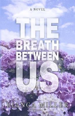 The Breath Between Us - Bianca Miller - cover