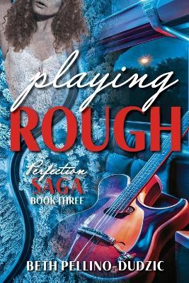 Playing Rough - Beth Pellino-Dudzic - cover