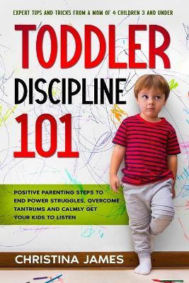 Toddler Discipline 101 - Christina James - cover