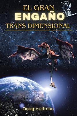 El Gran Enga?o Transdimensional: New Edition - Doug Huffman - cover