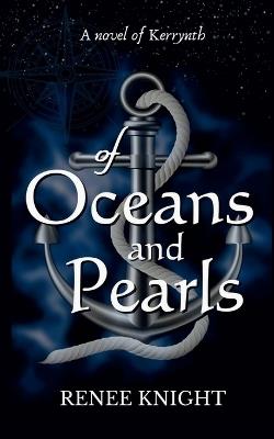 Of Oceans and Pearls: A Novel of Kerrynth - Renee Knight - cover