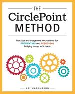 The CirclePoint Method: Practical and Integrated Mechanisms for Preventing and Resolving Bullying Issues in Schools