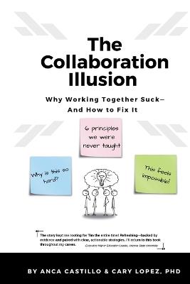 The Collaboration Illusion: Why Working Together Sucks and How to Fix It - Castillo,Cary Lopez - cover