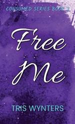 Free Me: Consumed Series Book 3