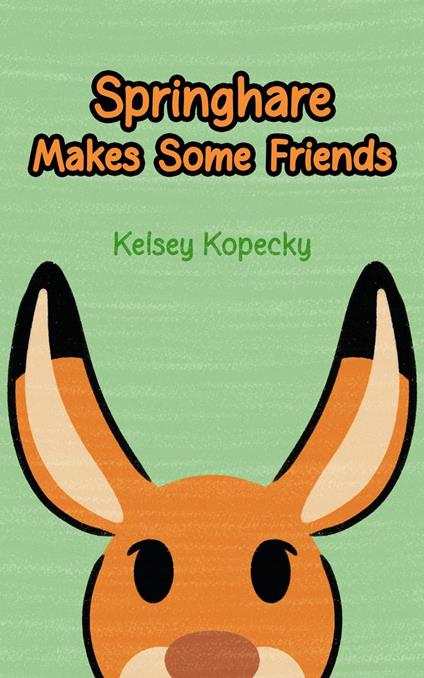 Springhare Makes Some Friends - Kelsey Kopecky - ebook