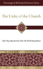 The Unity of the Church: That They May Be One That the World May Believe