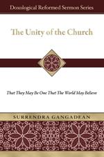 The Unity of the Church: That They May Be One That the World May Believe
