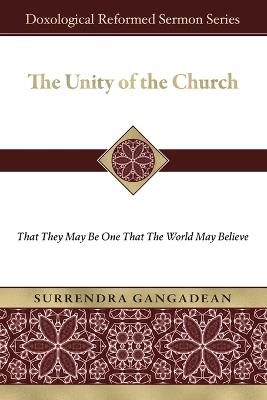 The Unity of the Church: That They May Be One That the World May Believe - Surrendra Gangadean - cover