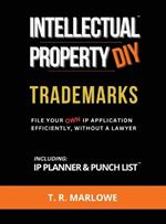 Intellectual Property DIY Trademarks: File Your Own IP Application Efficiently, Without A Lawyer